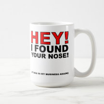 J'ai trouvé votre tasse drôle de nez