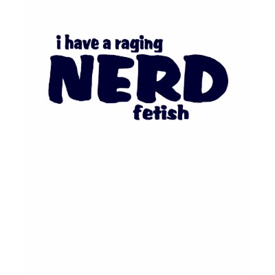 J'ai un fétiche nerd faisant rage ! par TheBigTees