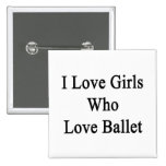 J'aime les filles qui aiment le ballet badges