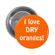 J'aime les oranges SÈCHES ! Badge