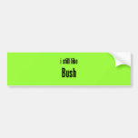 j'aime toujours Bush Autocollant Pour Voiture