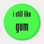 j'aime toujours la gomme magnets