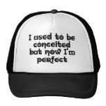 J'avais l'habitude d'être vaniteux mais maintenant casquettes de camionneur