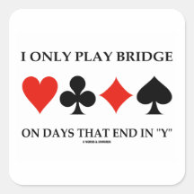 Je joue seulement au bridge les jours qui finissen adhésif