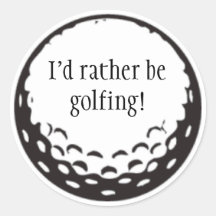Je jouerais au golf plutôt l'autocollant