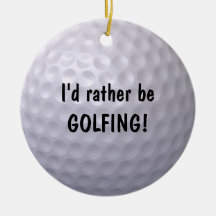 Je JOUERAIS AU GOLF plutôt l'ornement !