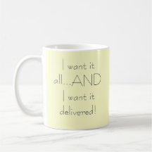 Je le veux tout… ET je le veux ai livré ! Mugs