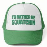 Je serais plutôt Squatchin Casquettes De Camionneur
