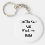 Je suis cette fille mignonne qui aime le ballet porte-clés