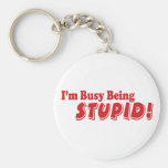 Je suis occupé à être stupide ! porte-clé