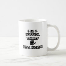 Je suis un entraîneur personnel… pas un magicien tasses