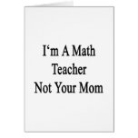 Je suis un professeur de maths non votre maman cartes