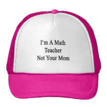 Je suis un professeur de maths non votre maman casquettes