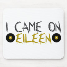 Je suis venu sur Eileen Tapis De Souris