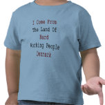 Je viens de la terre des travailleurs durs de Denm T-shirts