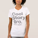 Koel Verhaal Bro. Vertel opnieuw het Tshirt