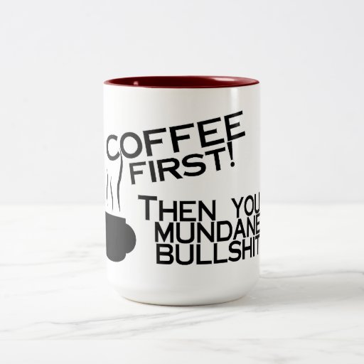 Koffie eerst toen Uw Mondaine Nonsens Mokken