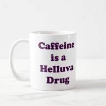 LA CAFÉINE EST UNE DROGUE DE HELLUVA MUG