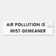 LA POLLUTION ATMOSPHÉRIQUE EST UN MIST-DEMEANER AUTOCOLLANTS POUR VOITURE