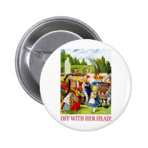 La reine des coeurs dit, "avec sa tête ! " badges avec agrafe