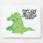 larmes de crocodile tapis de souris