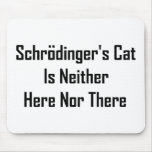 Le chat de Schrodinger n'est ni ici ni là Tapis De Souris