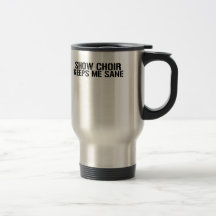 Le choeur d'exposition me maintient raisonnable tasse à café