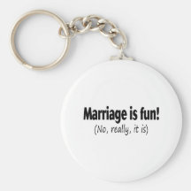 Le mariage est amusement, aucun vraiment, il est porte-clés