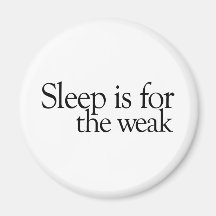 Le sommeil est pour le faible aimant pour réfrigérateur