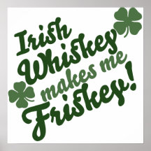 Le whiskey irlandais me fait Friskey Posters