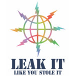 Leak It Like You Stole It Tshirt