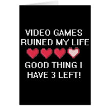 Les jeux vidéo ont ruiné mon style de vie 1 carte de vœux