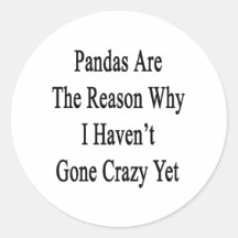 Les pandas sont la raison pour laquelle je ne suis autocollants ronds