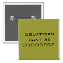 Les squatters ne peuvent pas être des CHOOSERS ! Pin's