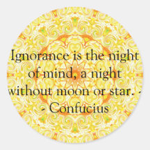 L'ignorance est la nuit de l'esprit, une nuit sans autocollants