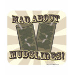 Mad About Mudslides T-shirt
