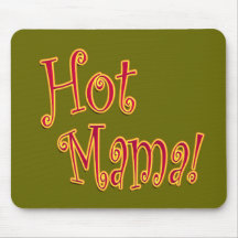 Maman chaude ! tapis de souris