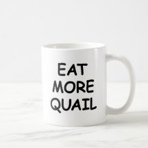 Mangez plus de cailles tasse à café
