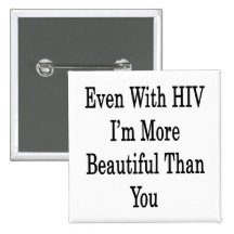Même avec HIV je suis plus beau que vous Badge