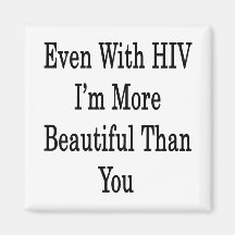 Même avec HIV je suis plus beau que vous Aimants Pour Réfrigérateur