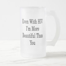 Même avec HIV je suis plus beau que vous Tasses