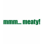 Mmmm Meaty! Tee Shirt