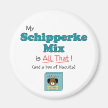 Mon mélange de Schipperke est tout cela ! Magnets Pour Réfrigérateur