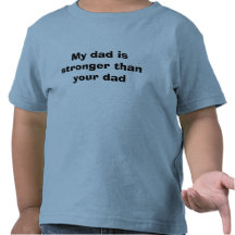 Mon papa est plus fort que votre papa t-shirts