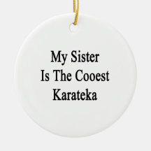 My Sister Is The Coolest Karateka Ornament
