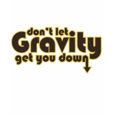 Ne laissez pas la gravité vous descendre pour des  par EllesBaby
