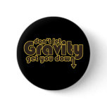 Ne laissez pas la gravité vous descendre pour le g