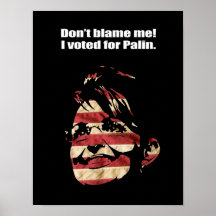 Ne me blâmez pas. J'ai voté pour Palin. Poster