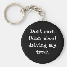Ne pensez pas même à conduire mon camion porte-clef