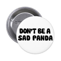 Ne soyez pas un panda triste pin's